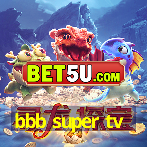 bbb super tv